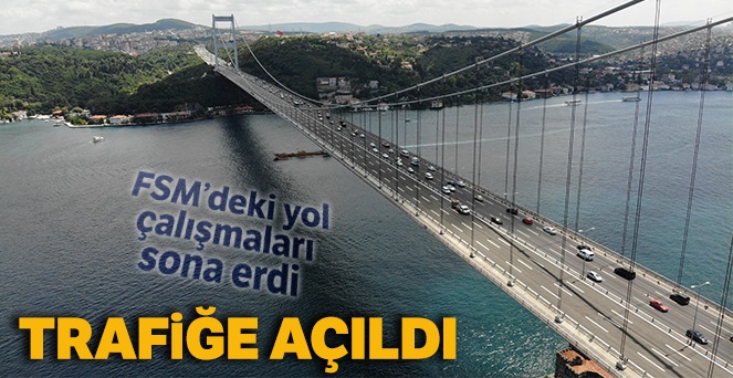 Fatih Sultan Mehmet Köprüsü'ndeki 31 günlük çalışma sona erdi.