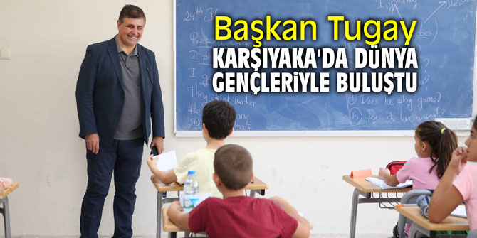 Başkan Tugay Karşıyaka'da dünya gençleriyle buluştu