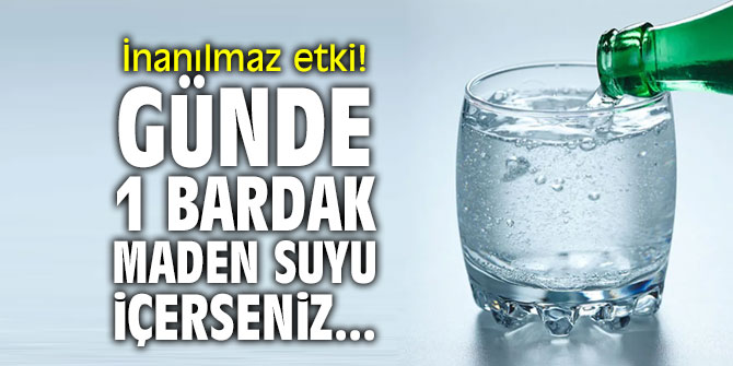 İnanılmaz etki! Günde 1 bardak maden suyu içerseniz...