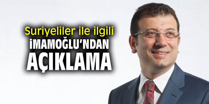 Suriyeliler ile ilgili İmamoğlu'ndan açıklama