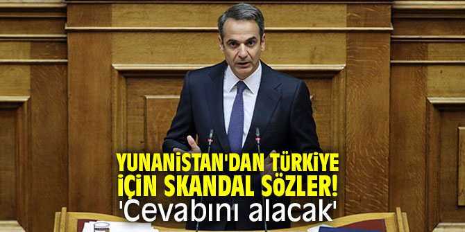 Yunanistan'dan Türkiye için skandal sözler! 'Cevabını alacak'
