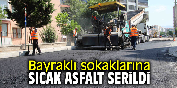 Bayraklı sokaklarına sıcak asfalt serildi
