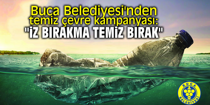 Buca Belediyesi'nden temiz çevre kampanyası: "İz bırakma temiz bırak"