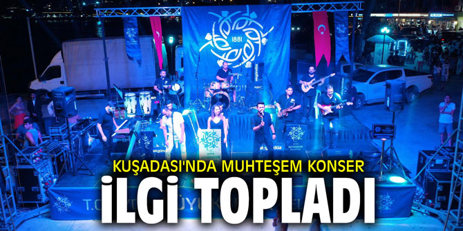 Kuşadası'nda muhteşem konser ilgi topladı