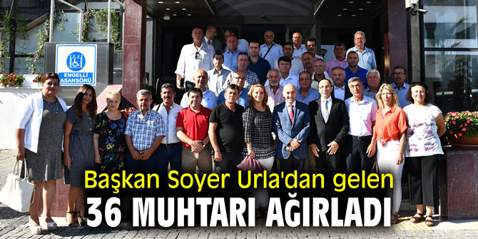Başkan Soyer Urla'dan gelen 36 muhtarı ağırladı