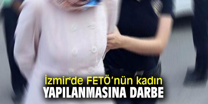 İzmir'de terör örgütünün kadın yapılanmasına darbe!