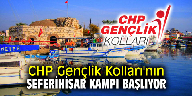 CHP Gençlik Kolları'nın Seferihisar kampı başlıyor