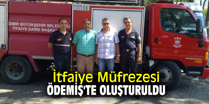 İtfaiye Müfrezesi Ödemiş'te oluşturuldu