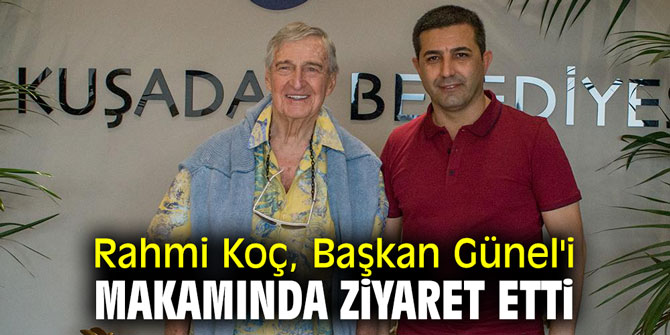 Rahmi Koç, Başkan Günel'i makamında ziyaret etti