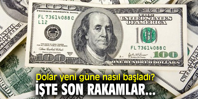 Dolar yeni güne nasıl başladı? İşte son rakamlar...
