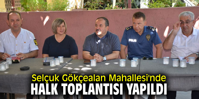 Selçuk Gökçealan Mahallesi'nde halk toplantısı yapıldı
