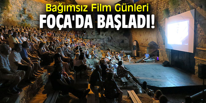 Bağımsız Film Günleri Foça'da başladı!