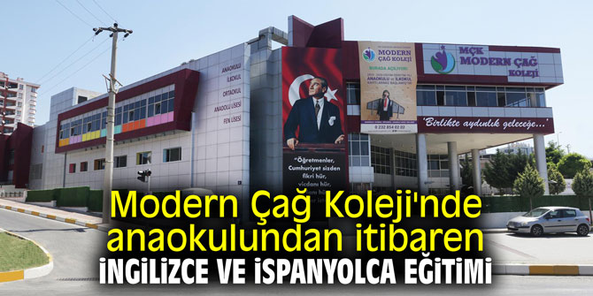 Modern Çağ Koleji'nde anaokulundan itibaren İngilizce ve İspanyolca eğitimi