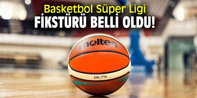 Basketbol Süper Ligi, fikstürü belli oldu!
