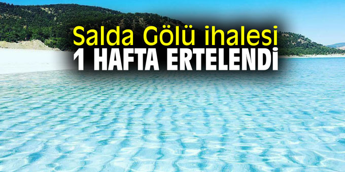 Salda Gölü ihalesi 1 hafta ertelendi