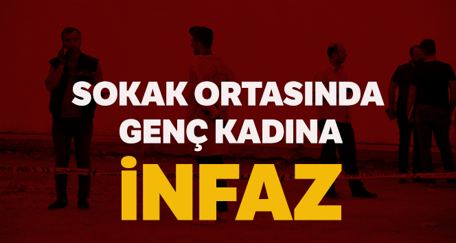Genç Kadına sokak ortasında kanlı infaz
