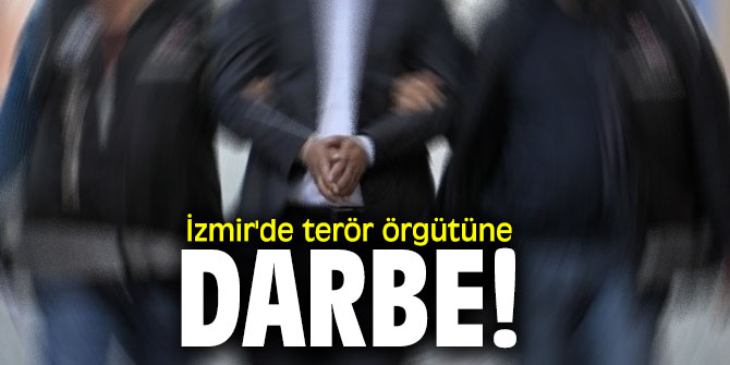 İzmir'de terör örgütüne darbe! Gözaltılar var
