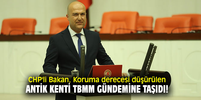 CHP'li Bakan, Kyme antik kentini Meclis gündemine taşıdı!