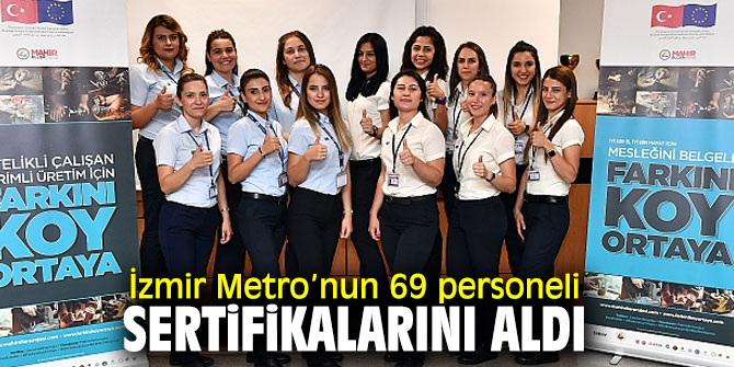 İzmir Metro’nun personellerine sertifikaları törenle verildi