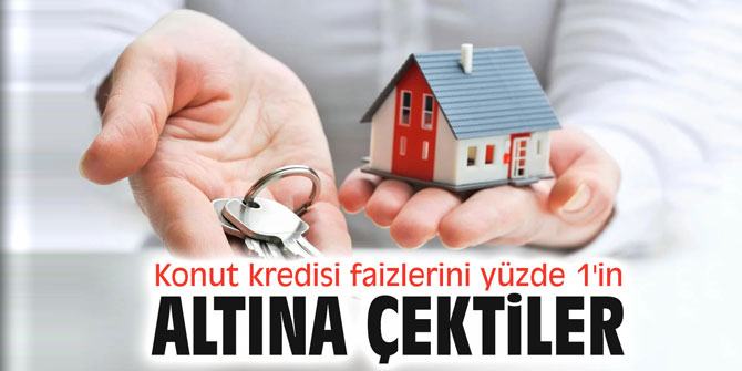 Konut kredisi faizlerini yüzde 1'in altına çektiler