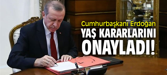 Erdoğan, YAŞ  kararlarını onayladı!