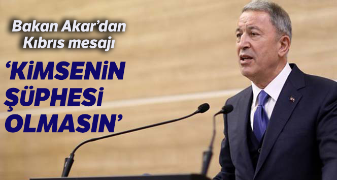 Bakan Akar'dan Kıbrıs mesajı
