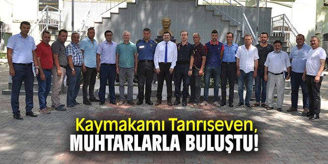 Kaymakamı Dr. Hasan Tanrıseven, muhtarların sorunlarını dinledi!