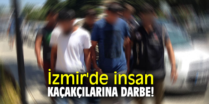 İzmir'de insan kaçakçılarına darbe!