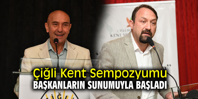 Çiğli Kent Sempozyumu başkanların sunumuyla başladı