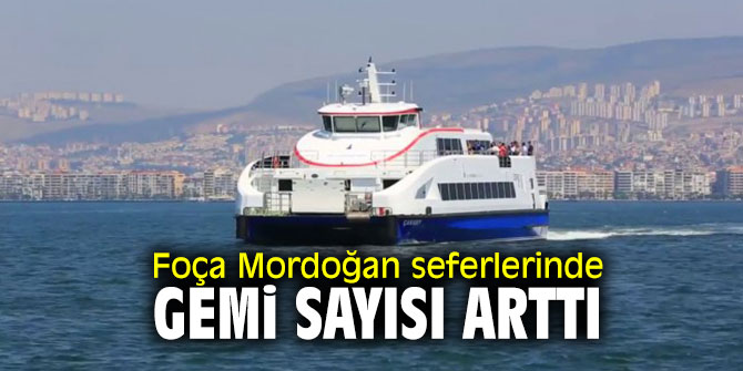Foça Mordoğan seferlerinde gemi sayısı arttı