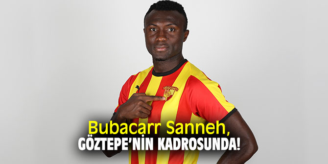 Bubacarr Sanneh, Göztepe’nin kadrosunda!