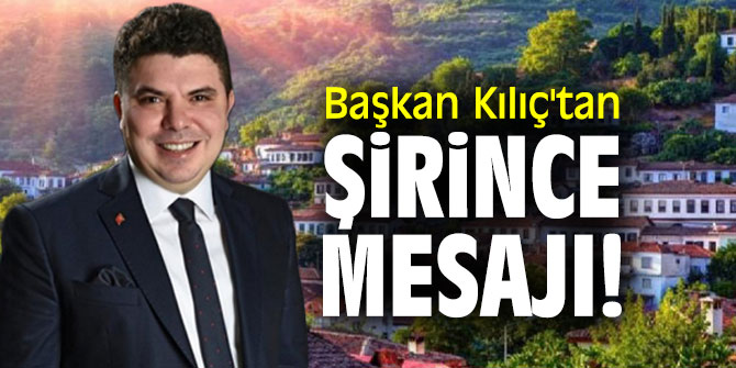 Başkan Kılıç'tan Şirince mesajı!