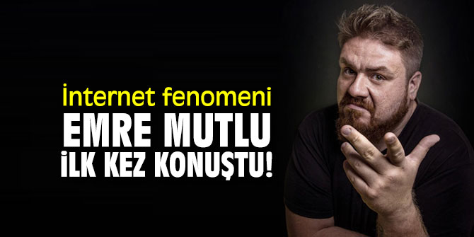 İnternet fenomeni ilk kez konuştu!