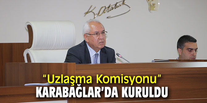 Uzlaşma Komisyonu, Karabağlar’ın önemli sorunlarına el atacak