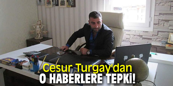 Cesur Turgay'dan o haberlere tepki!