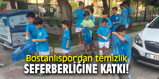 "İzmir'e toz kondurmuyoruz" etkinliğine Bostanlıspor'dan destek!