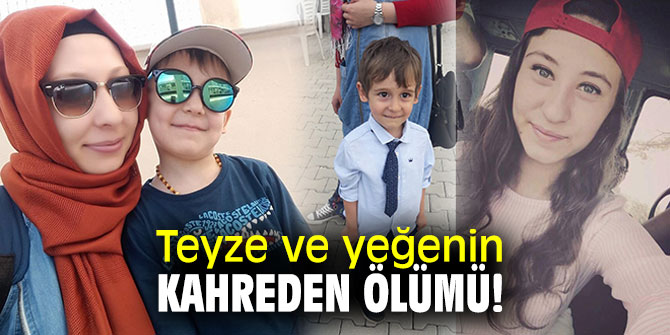  Teyze ve yeğenin kahreden ölümü! Kucak kucağa can verdiler...