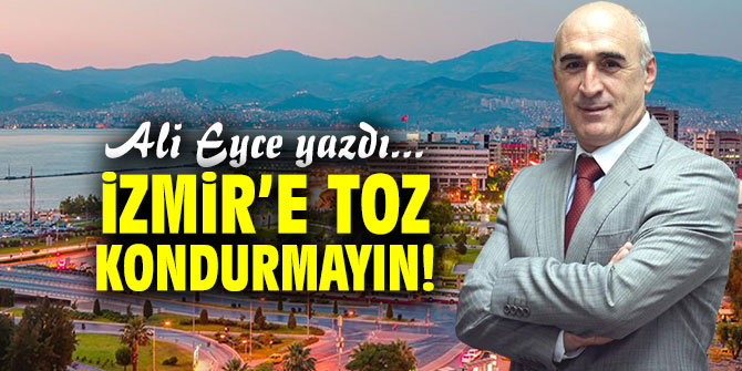 İzmir’e Toz Kondurmayın!