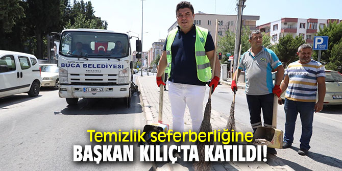 Temizlik seferberliğine Başkan Kılıç'ta katıldı!