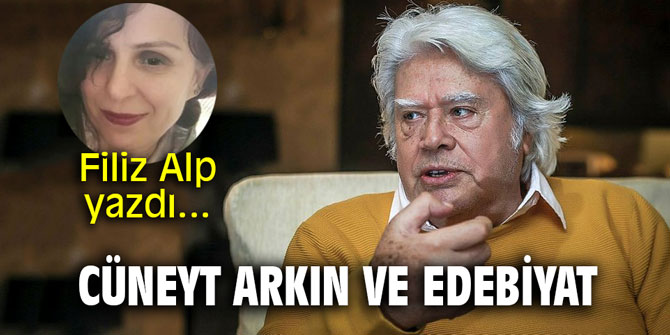 "Cüneyt Arkın ve edebiyat" Filiz Alp yazdı...