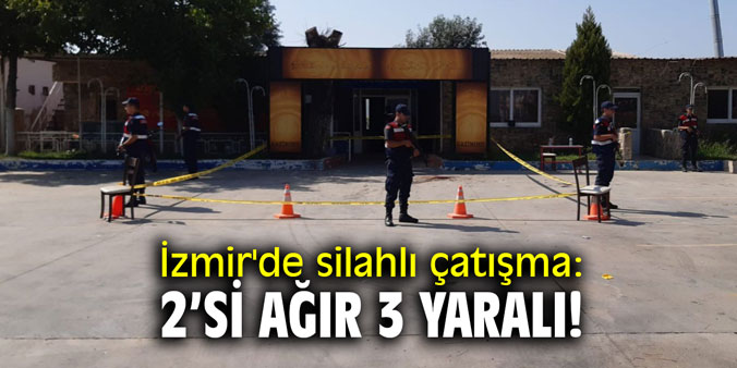 İzmir'de silahlı çatışma: 2’si ağır 3 yaralı!