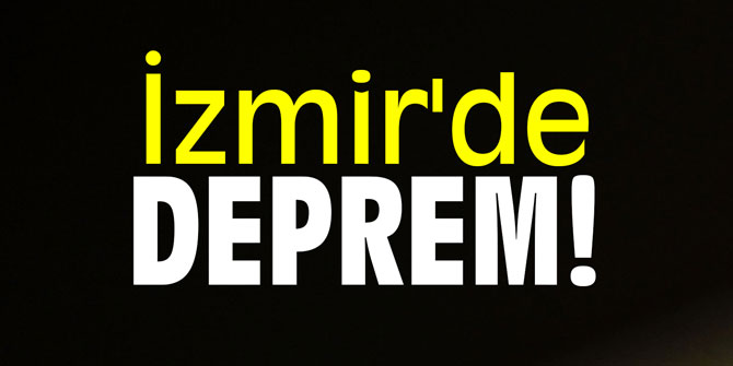 Flaş! İzmir'de deprem!