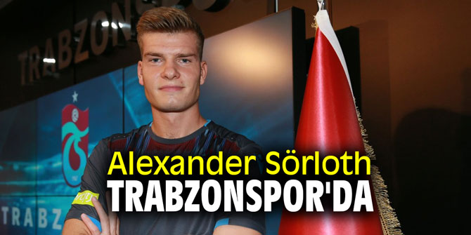 Alexander Sörloth Trabzonspor'da