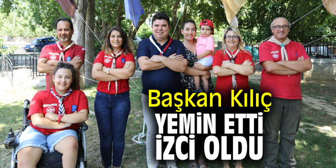 Başkan Kılıç yemin etti; izci oldu