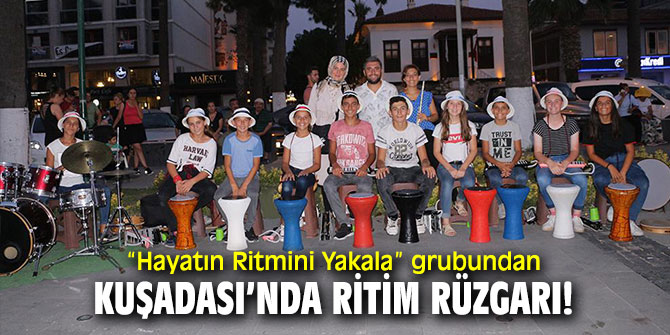 “Hayatın Ritmini Yakala” grubundan Kuşadalılara keyifli anlar!