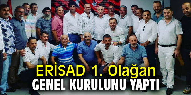 ERİSAD 1. Olağan Genel Kurulunu yaptı