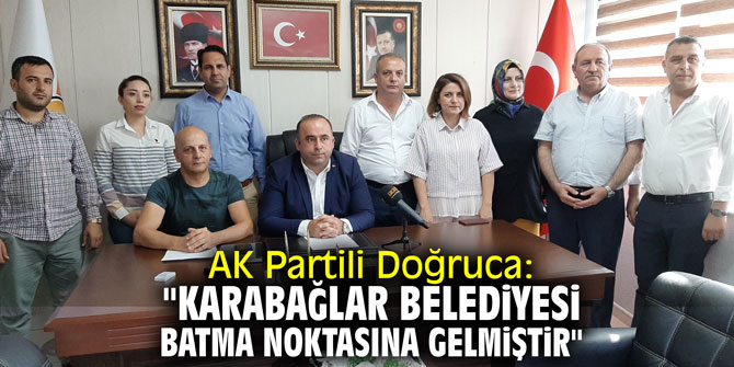 AK Partili Doğruca: "Karabağlar Belediyesi batma noktasına gelmiştir"