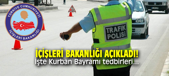 İçişleri Bakanlığı açıkladı! İşte Kurban Bayramı tedbirleri...