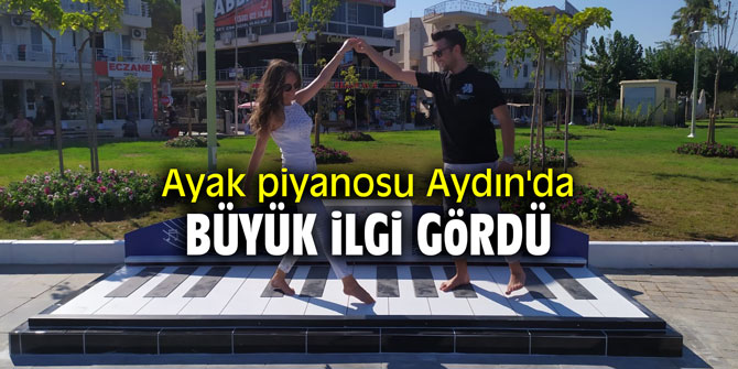 Ayak piyanosu Aydın'da büyük ilgi gördü
