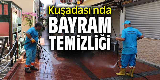 Kuşadası'nda bayram temizliği